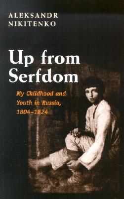Up from Serfdom: My Childhood and Youth in Russia, 1804-1824
