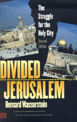 Divided Jerusalem: The Struggle for the Holy City (Second Edition)