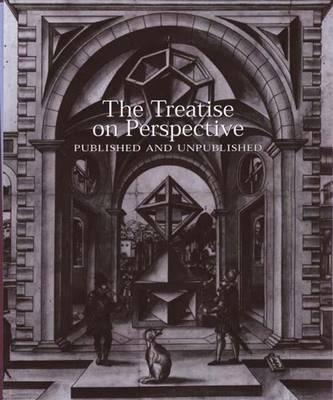 The Treatise on Perspective: Published and Unpublished (Studies in the History of Art Series)
