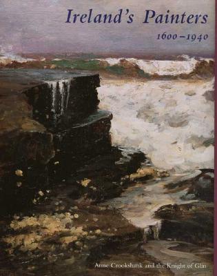 Irelands Painters, 1600-1940 (Paul Mellon Centre for Studies in British Art)