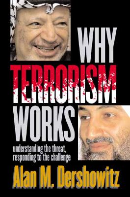 Why Terrorism Works: Understanding the Threat, Responding to the Challenge