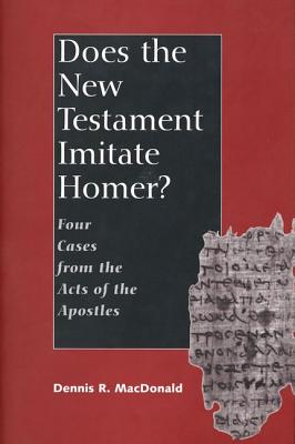 Does the New Testament Imitate Homer?: Four Cases from the Acts of the Apostles Image for Does the New Testament Imitate Homer?: Four Cases from the Acts of the Apostles