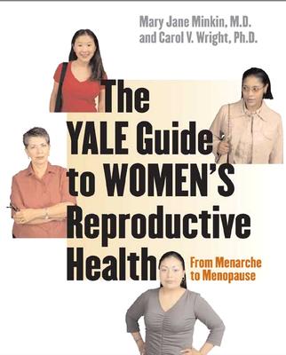 The Yale Guide to Womens Reproductive Health: From Menarche to Menopause