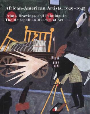 African-American Artists, 1929 1945: Prints, Drawings, and Paintings in The Metropolitan Museum of Art (Metropolitan Museum of Art Series)