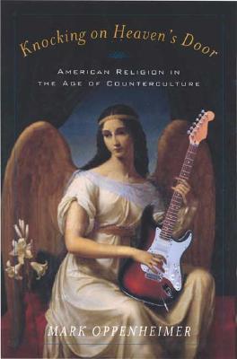 Knocking on Heaven's Door: American Religion in the Age of Counterculture