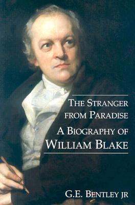 Stranger from Paradise: A Biography of William Blake