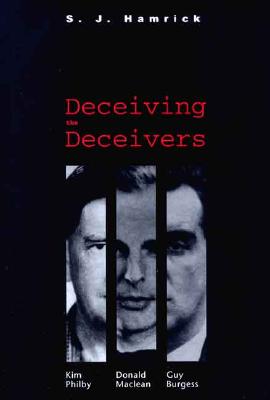 Image for Deceiving the Deceivers: Kim Philby, Donald Maclean and Guy Burgess