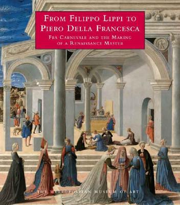 From Filippo Lippi to Piero Della Francesca - Fra Carnevale and the Making of a Renaissance Master (Metropolitan Museum of Art)