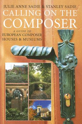 Calling on the Composer: A Guide to European Composer Houses and Museums