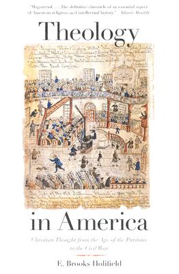 Theology in America: Christian Thought from the Age of the Puritans to the Civil War