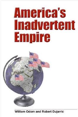 America's Inadvertent Empire (Yale Nota Bene S)