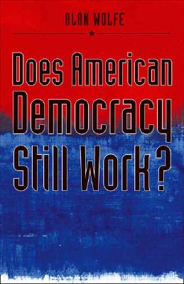 Does American Democracy Still Work (The Future of American Democracy Series)