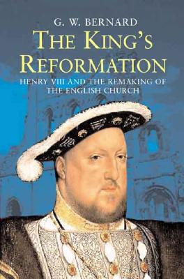 Image for Kings Reformation : Henry VIII And the Remaking of the English Church