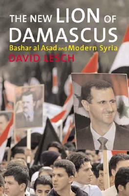 The New Lion of Damascus: Bashar al-Asad and Modern Syria