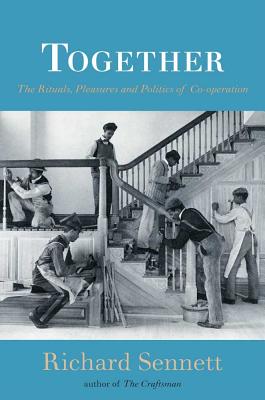 Together: The Rituals, Pleasures and Politics of Cooperation