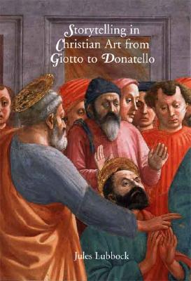 Image for Storytelling in Christian Art from Giotto to Donatello Storytelling in Christian Art from Giotto to Donatello
