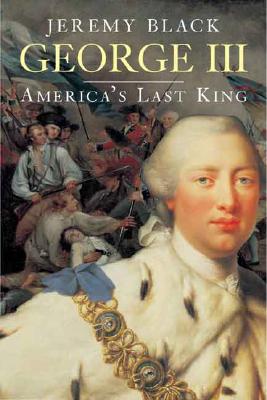 George III: Americas Last King (The English Monarchs Series)