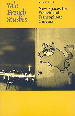 Yale French Studies, Number 115: New Spaces for French and Francophone Cinema (Yale French Studies Series)