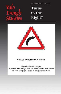 Yale French Studies, Number 116/117: Turns to the Right (Yale French Studies Series)