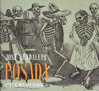Jose Guadalupe Posada And the Mexican Broadside/ Jose Guadalupe Posada Y La Hoja Volante Mexicana (English and Spanish Edition)