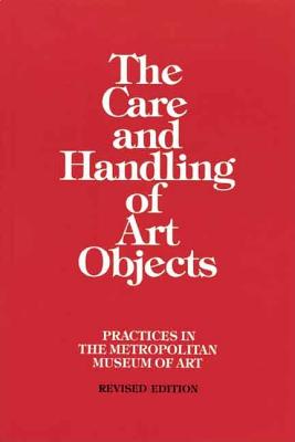 The Care and Handling of Art Objects: Practices in The Metropolitan Museum of Art