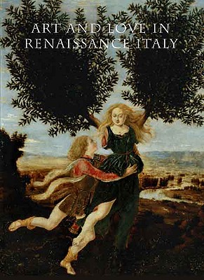 Image for Art and Love in Renaissance Italy (Metropolitan Museum of Art)