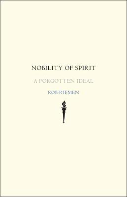 Nobility of Spirit: A Forgotten Ideal