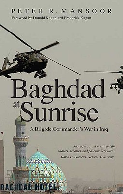 Image for Baghdad at Sunrise: A Brigade Commander's War in Iraq (Yale Library of Military History)