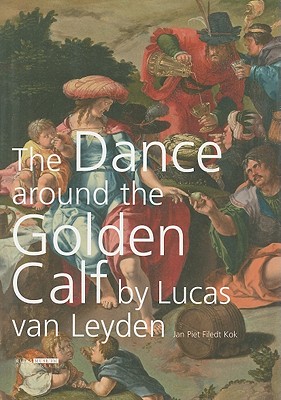 The Dance around the Golden Calf by Lucas van Leyden