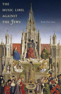 The Music Libel Against the Jews HaCohen, Ruth