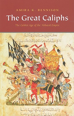 Image for The Great Caliphs: The Golden Age of the 'Abbasid Empire