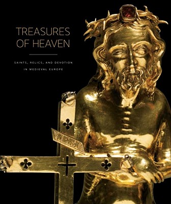 Image for Treasures of Heaven: Saints, Relics, and Devotion in Medieval Europe