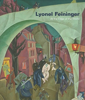 Lyonel Feininger: At the Edge of the World