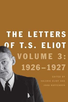 The Letters of T. S. Eliot: Volume 3: 1926-27