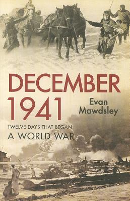 December 1941: Twelve Days that Began a World War