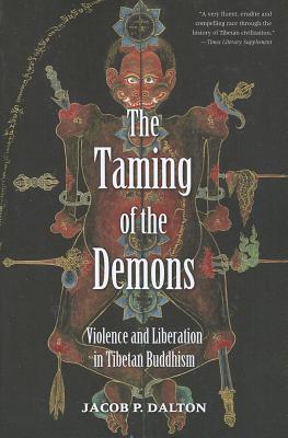 The Taming of the Demons: Violence and Liberation in Tibetan Buddhism