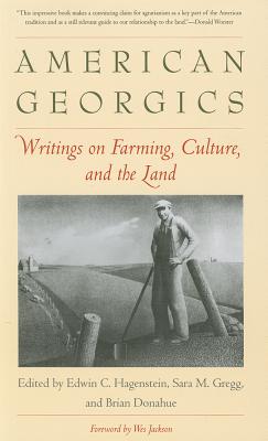 American Georgics: Writings on Farming, Culture, and the Land (Yale Agrarian Studies Series)