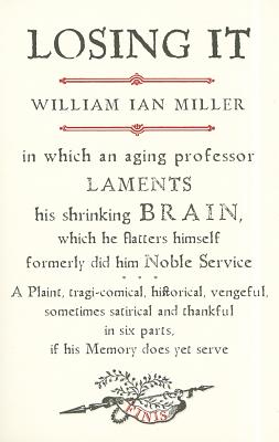Losing It: In which an Aging Professor laments his shrinking Brain.