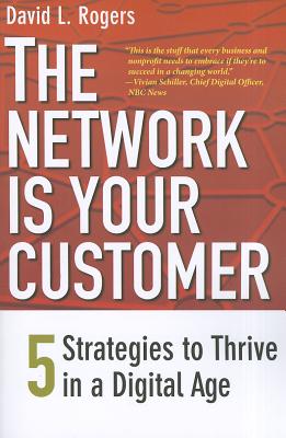 The Network Is Your Customer: Five Strategies to Thrive in a Digital Age
