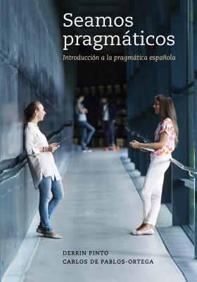 Seamos pragmticos: Introduccin a la pragmtica espaola (Spanish and English Edition)