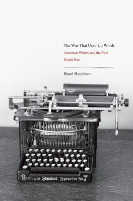 Image for The War That Used Up Words: American Writers and the First World War