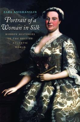 Portrait of a Woman in Silk: Hidden Histories of the British Atlantic World