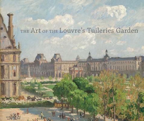 Image for The ARt Of The Louvre s Tuileries Garden