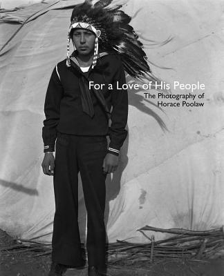 Image for For A Love Of His People: The Photography Of Horace Poolaw For A Love Of His People: The Photography Of Horace Poolaw
