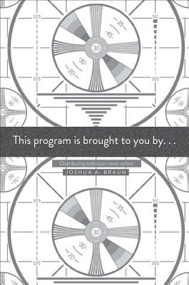 This Program Is Brought to You By . . .: Distributing Television News Online
