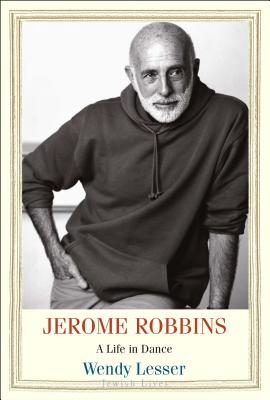 Jerome Robbins: A Life in Dance (Jewish Lives)