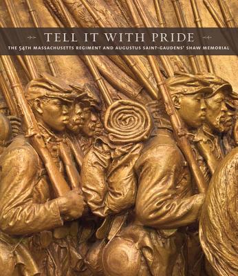 Image for Tell It With Pride: The 54th Massachusetts Regiment and Augustus Saint-Gaudens? Shaw Memorial