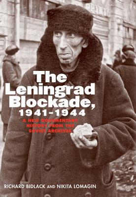 The Leningrad Blockade, 1941-1944: A New Documentary History from the Soviet Archives (Annals of Communism Series)
