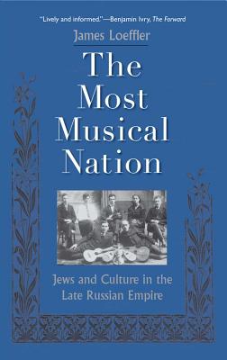 The Most Musical Nation: Jews and Culture in the Late Russian Empire
