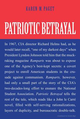 Patriotic Betrayal: The Inside Story of the CIAs Secret Campaign to Enroll American Students in the Crusade Against Communism
